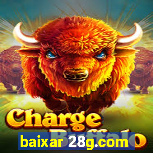 baixar 28g.com